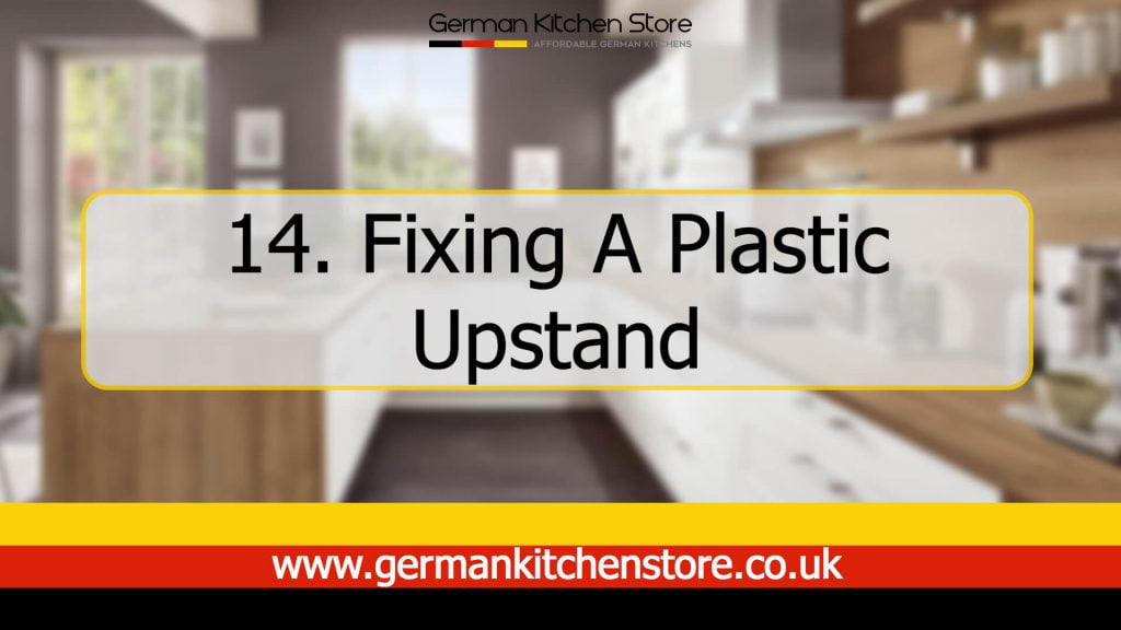 Kitchen Installation Video Guide Step 14. Fixing a Plastic Upstand